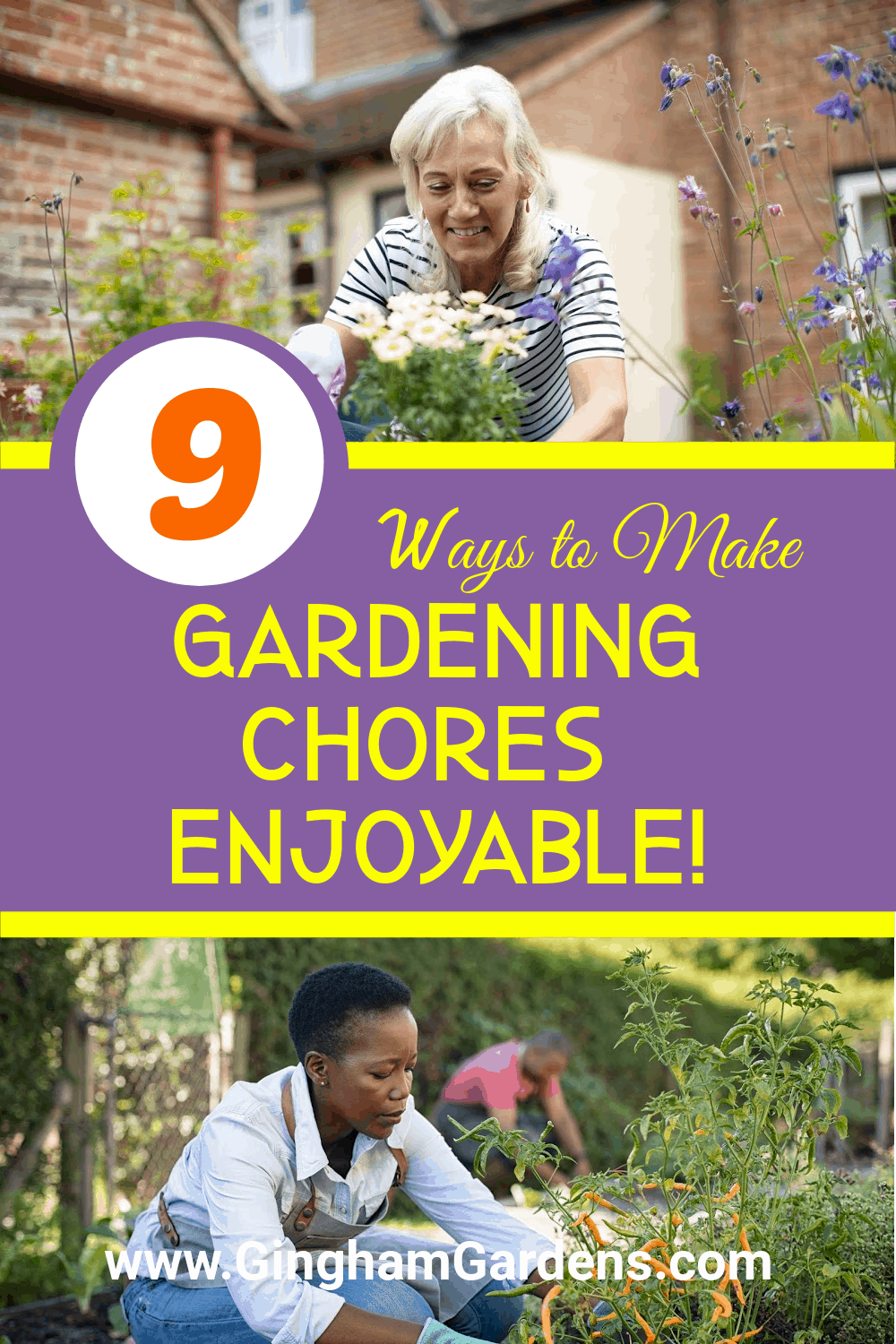 Images of Gardeners working in Gardens with text overlay - 9 Ways to Make Gardening Chores Enjoyable