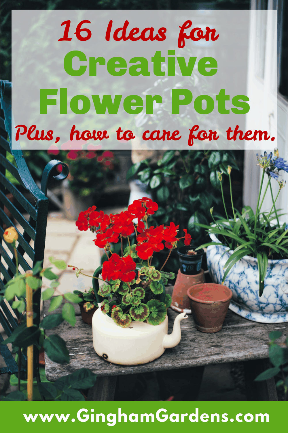 Image of a flower container garden with text overlay - 16 creative ideas for flower container gardens