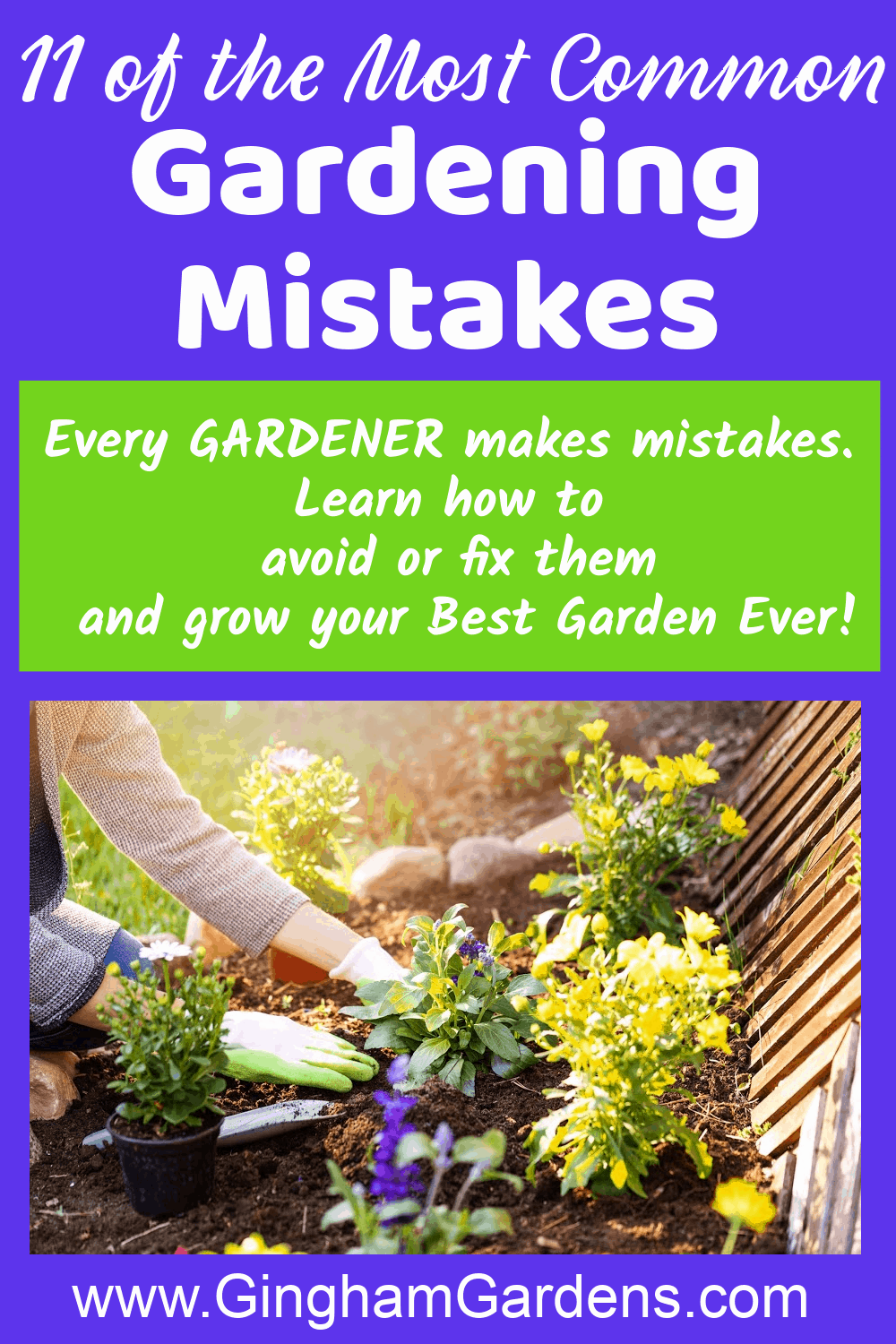 Image of a Gardener with text overlay - 11 of the most common Gardening Mistakes