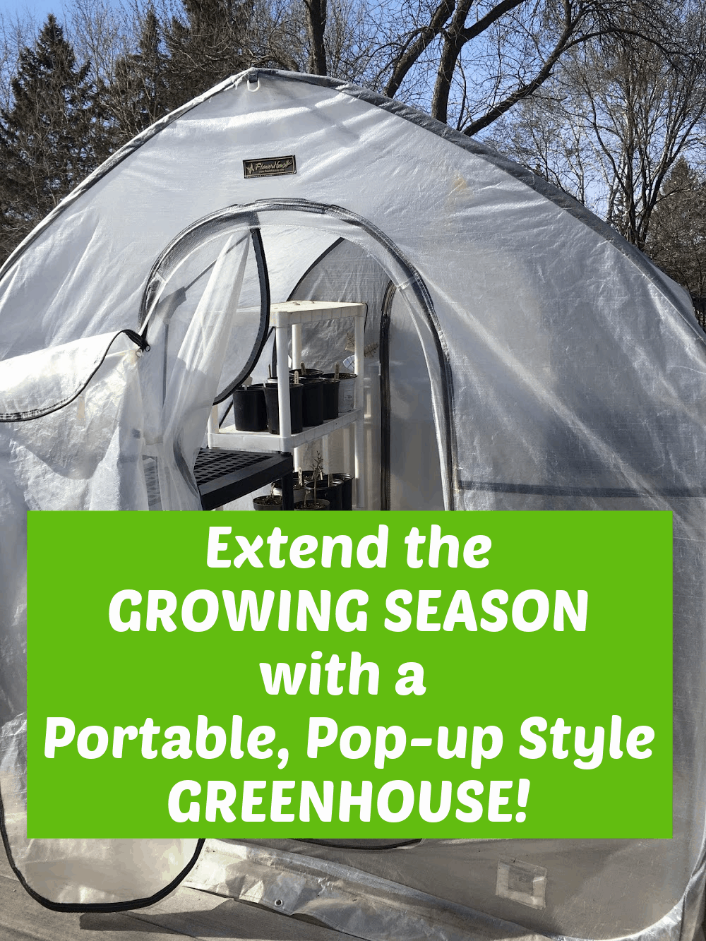 Image of a pop-up greenhouse with text overlay - extend the growing season with a pop-up style greenhouse