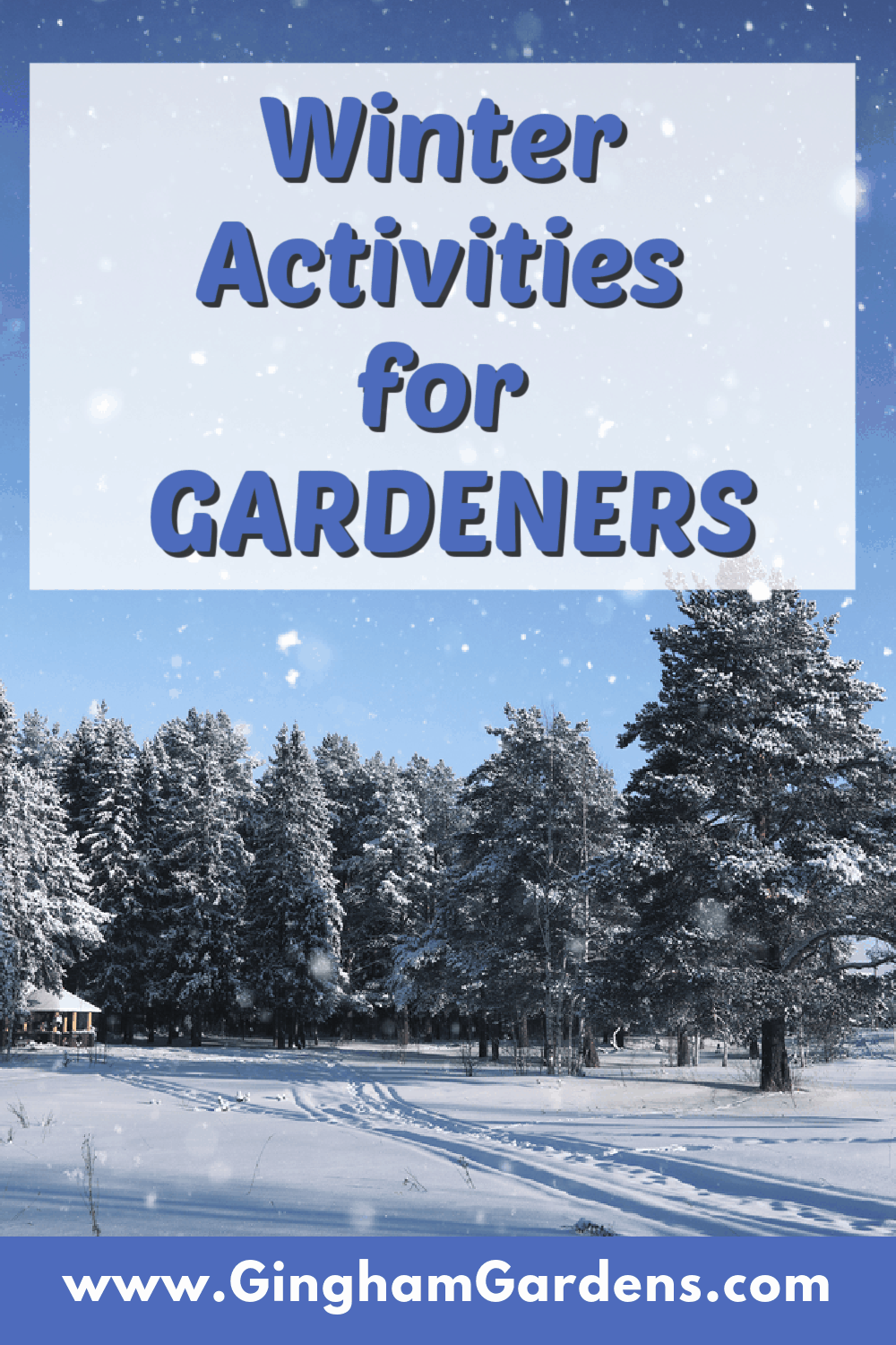 Image of an outdoor winter scene with text overlay - Winter Activities for Gardeners