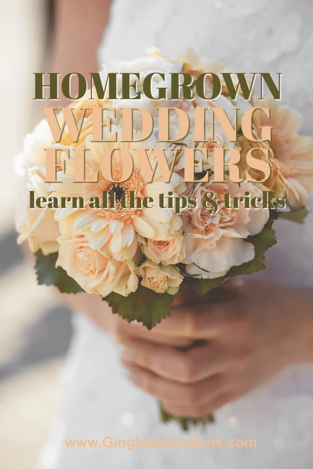 Image of a bride holding a bouquet with text overlay - Homegrown wedding flowers