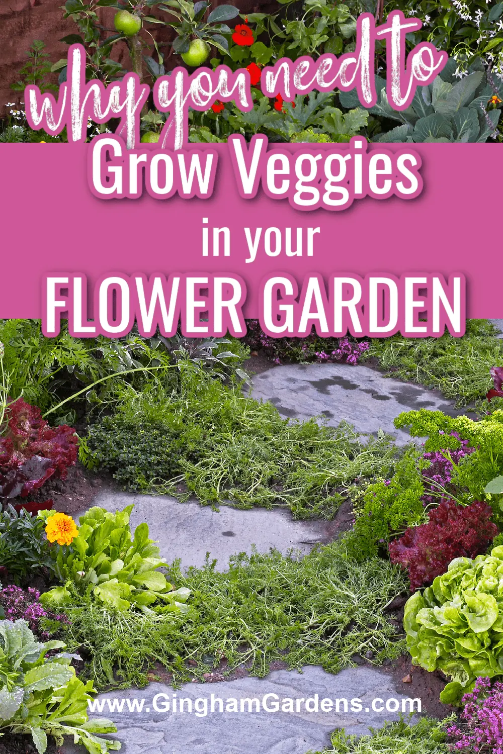 Flower and vegetable garden with text overlay - why you need to grow veggies in your flower garden.
