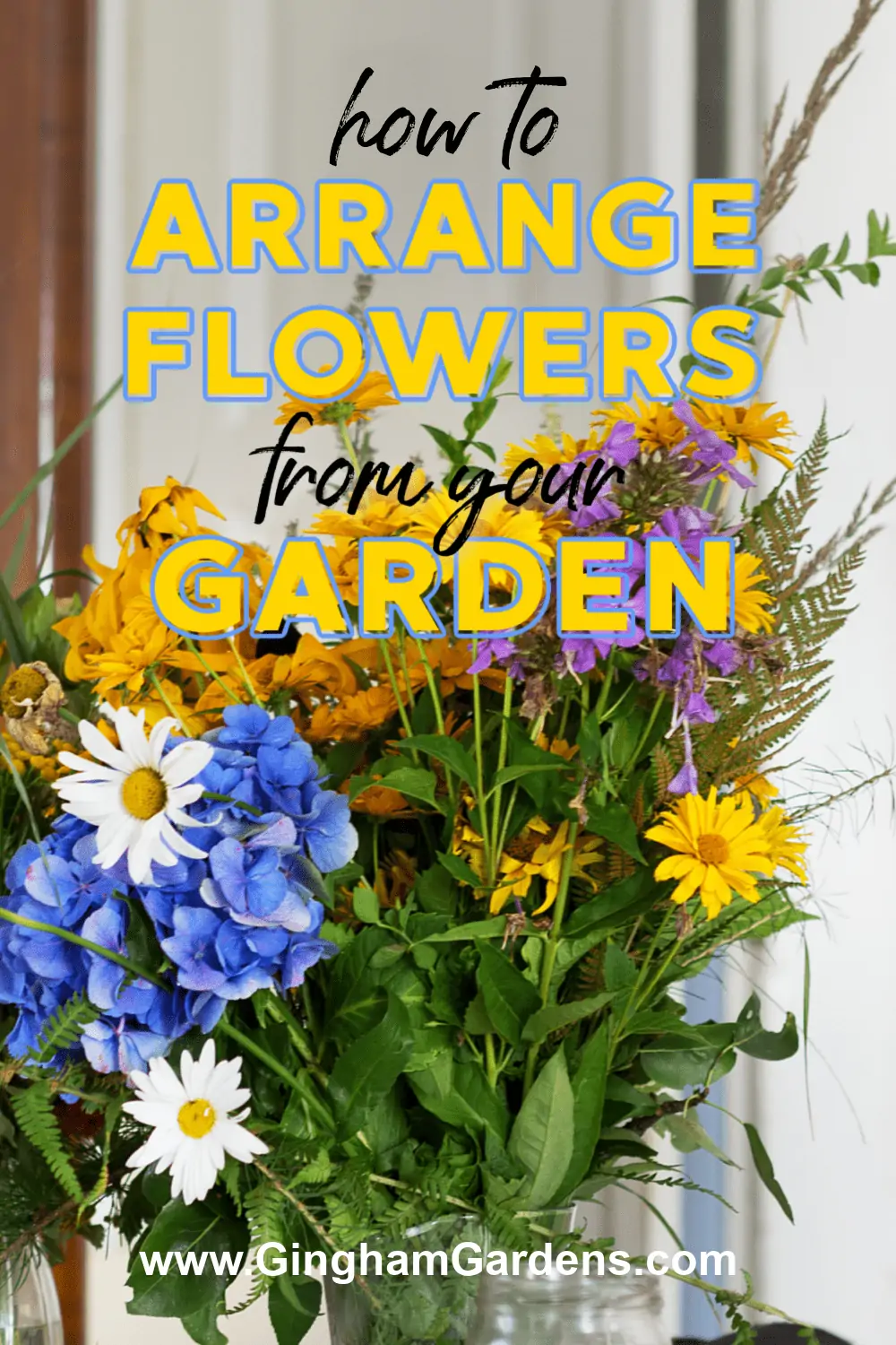 Image of a bouquet of flowers with text overlay - how to arrange flowers from your garden