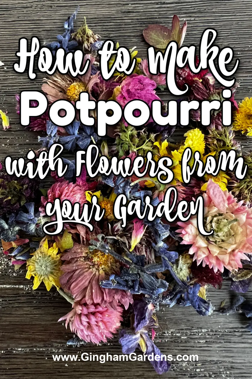 Image of colorful potpourri with text overlay - How to Make Potpourri with Flowers from Your Garden